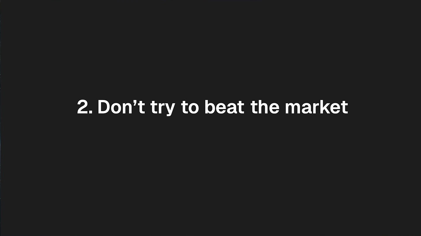 2. Don’t try to beat the market.