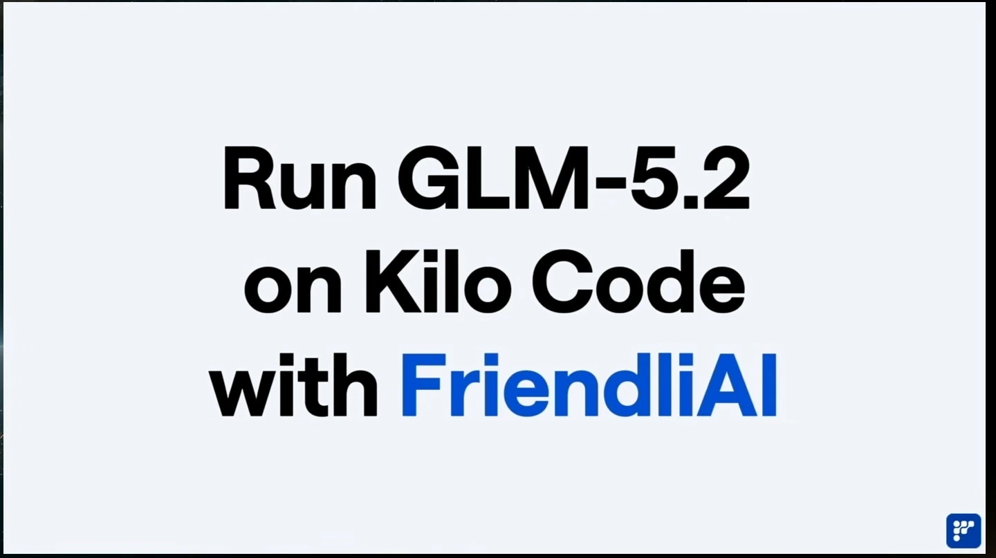 Title card reads “Run GLM-5.2 on Kilo Code with FriendliAI.”