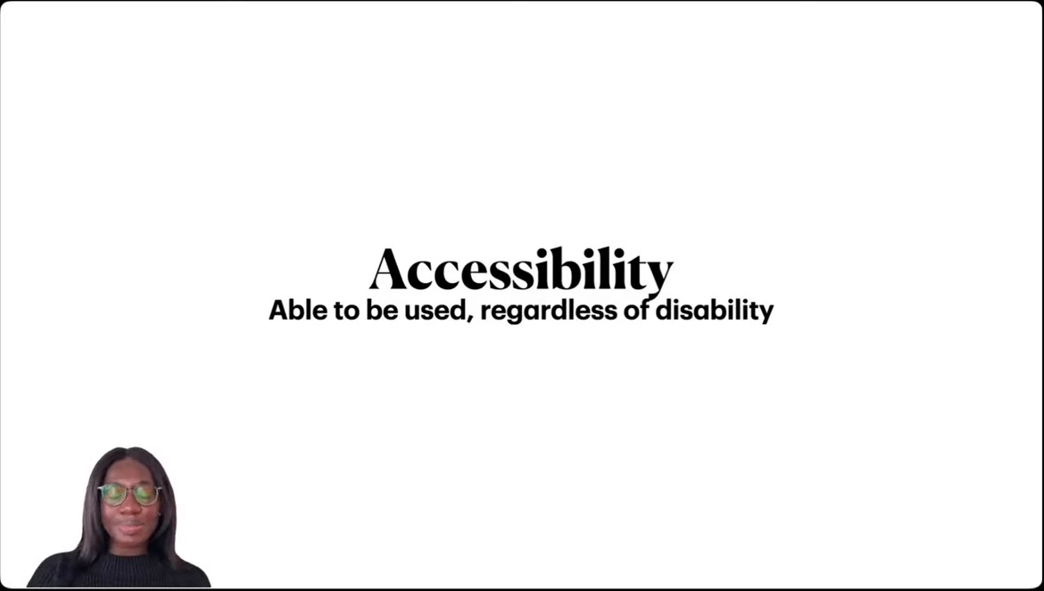 Accessibility: Able to be used, regardless of disability.