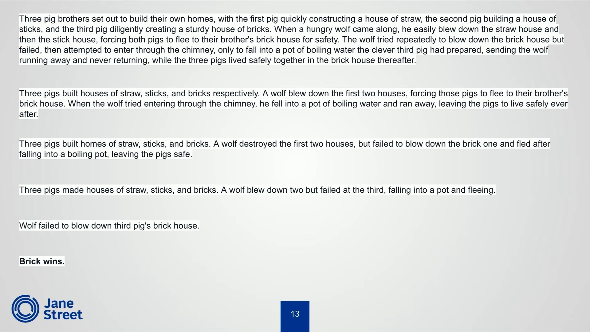 Six increasingly short summaries of the three little pigs, ending with “Brick wins.”