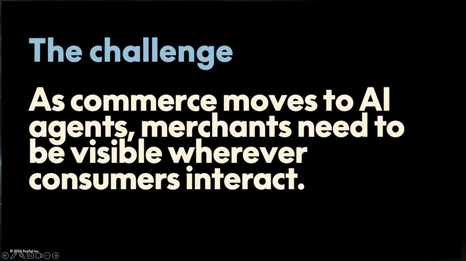 The slide states that merchants need to be visible wherever consumers interact as commerce moves to AI agents.