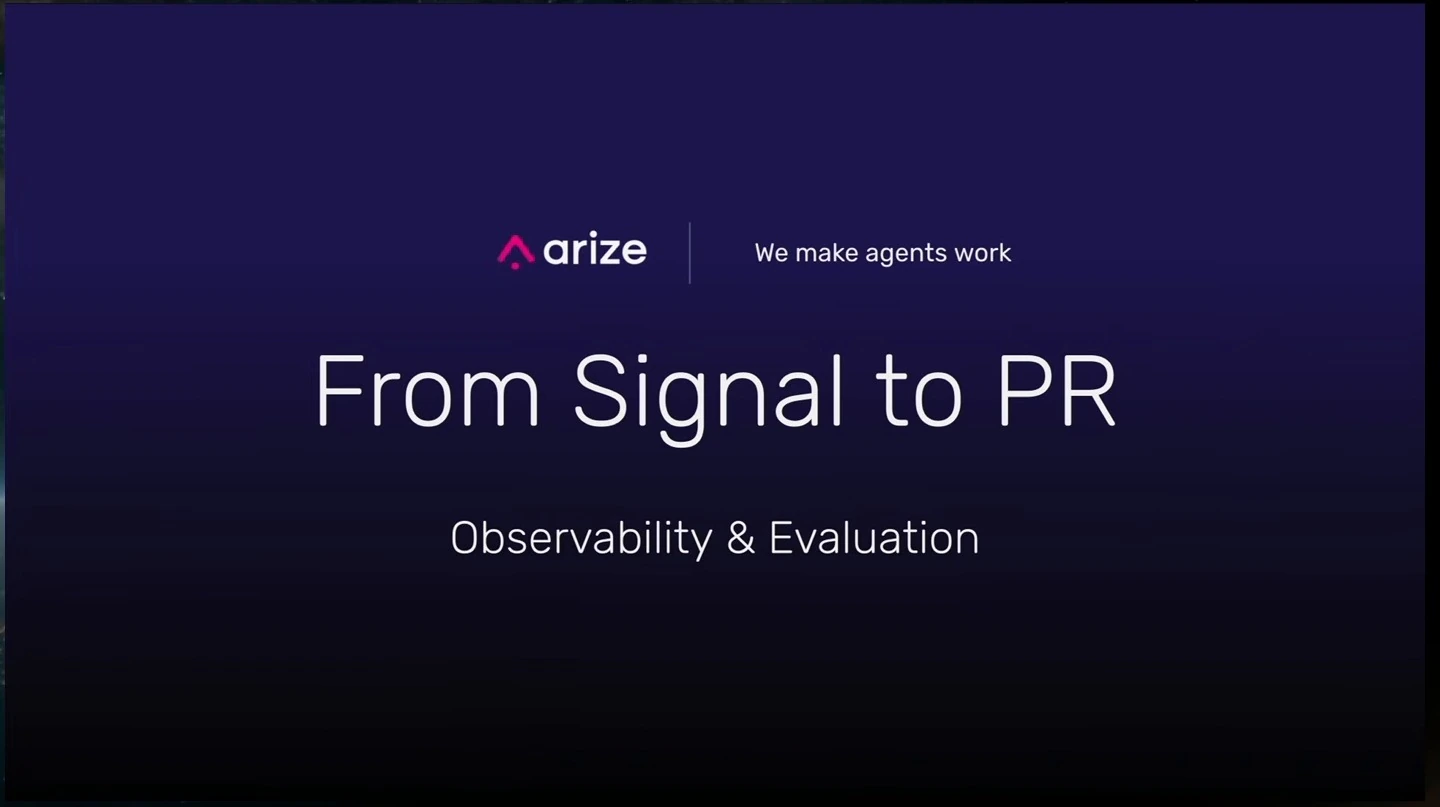 Arize title slide: From Signal to PR, Observability & Evaluation.