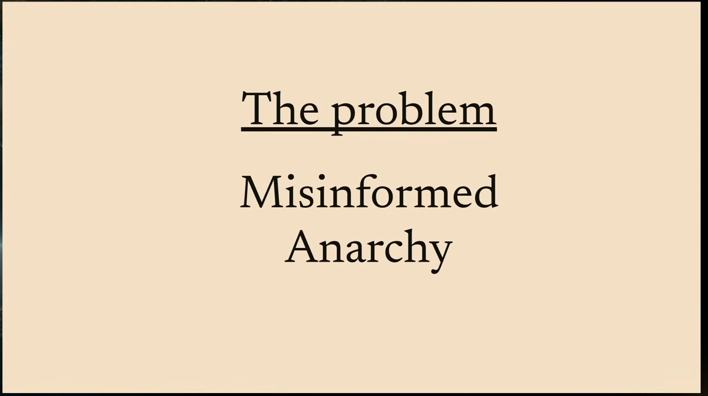 A slide states the problem as “Misinformed Anarchy.”