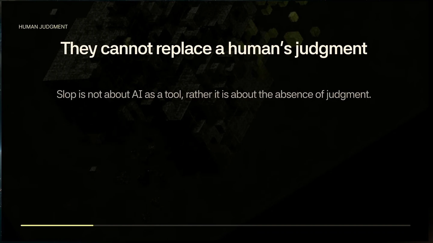 Agents cannot replace human judgment; slop reflects its absence.