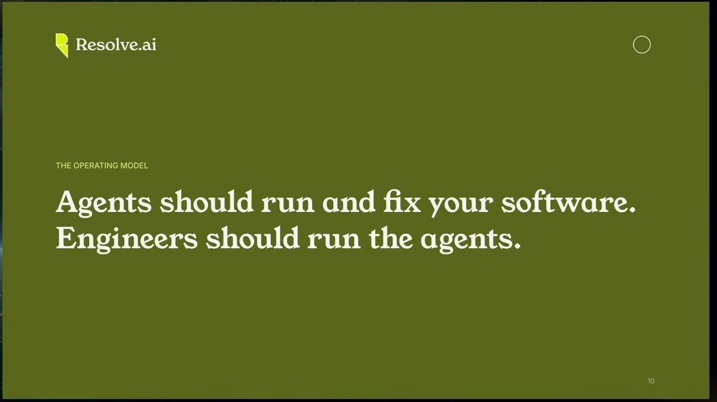 Resolve.ai slide states that agents should run and fix software and engineers should run the agents.