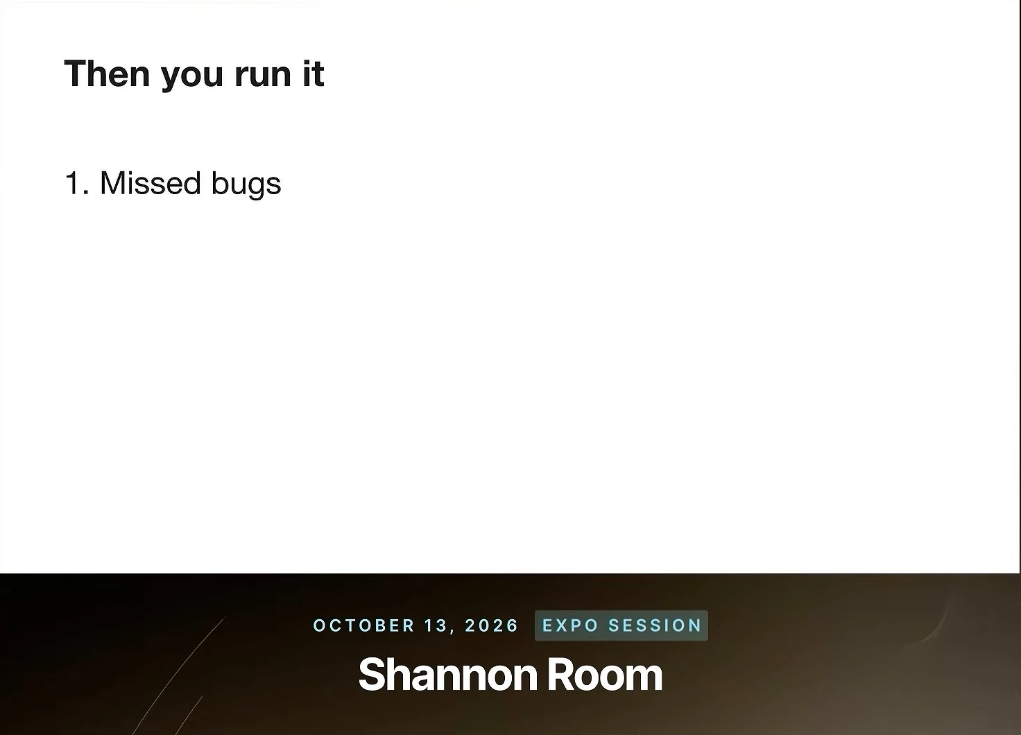 Slide titled Then you run it with one numbered item: Missed bugs.