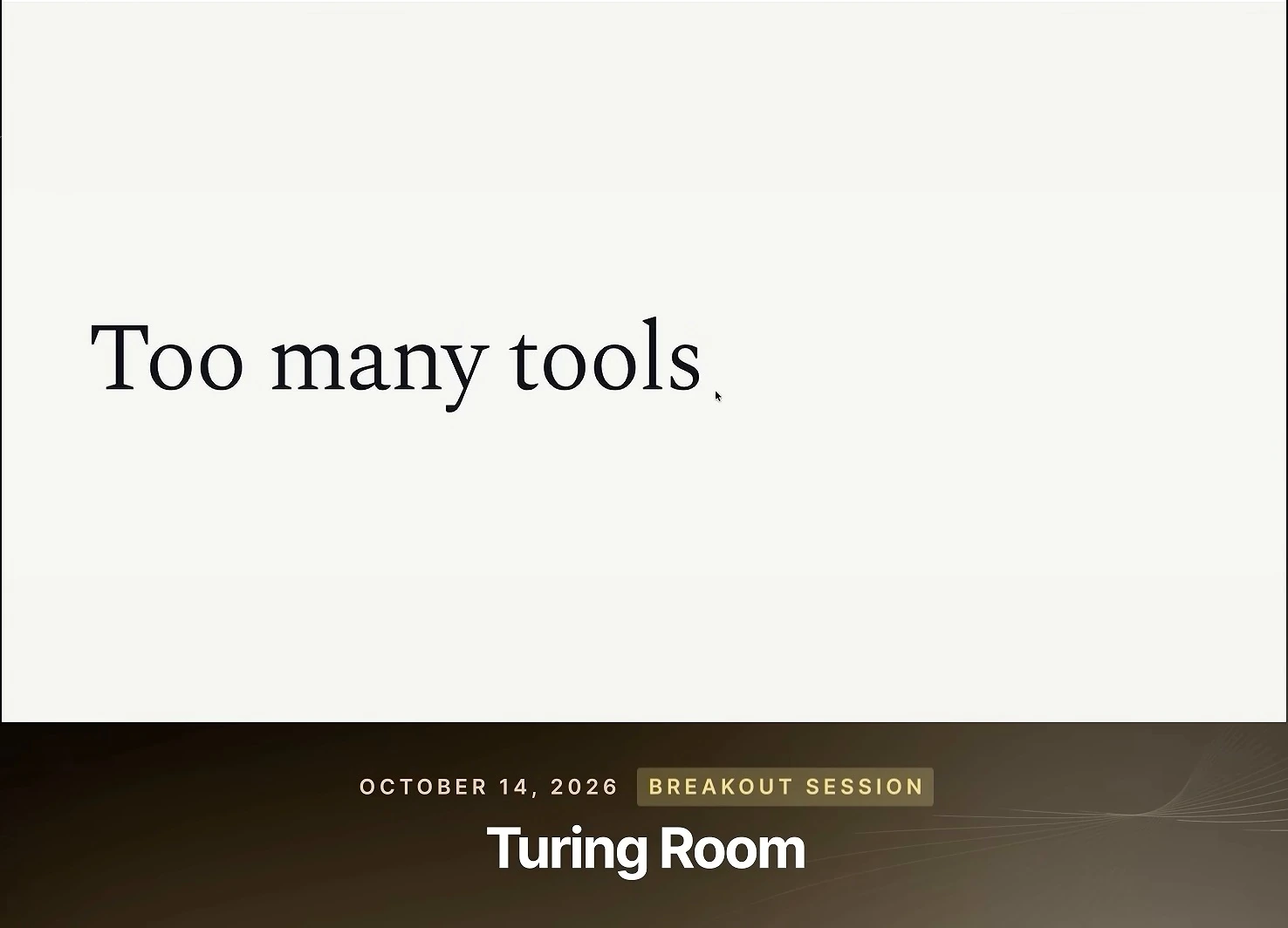 Minimal white slide with the large heading Too many tools.