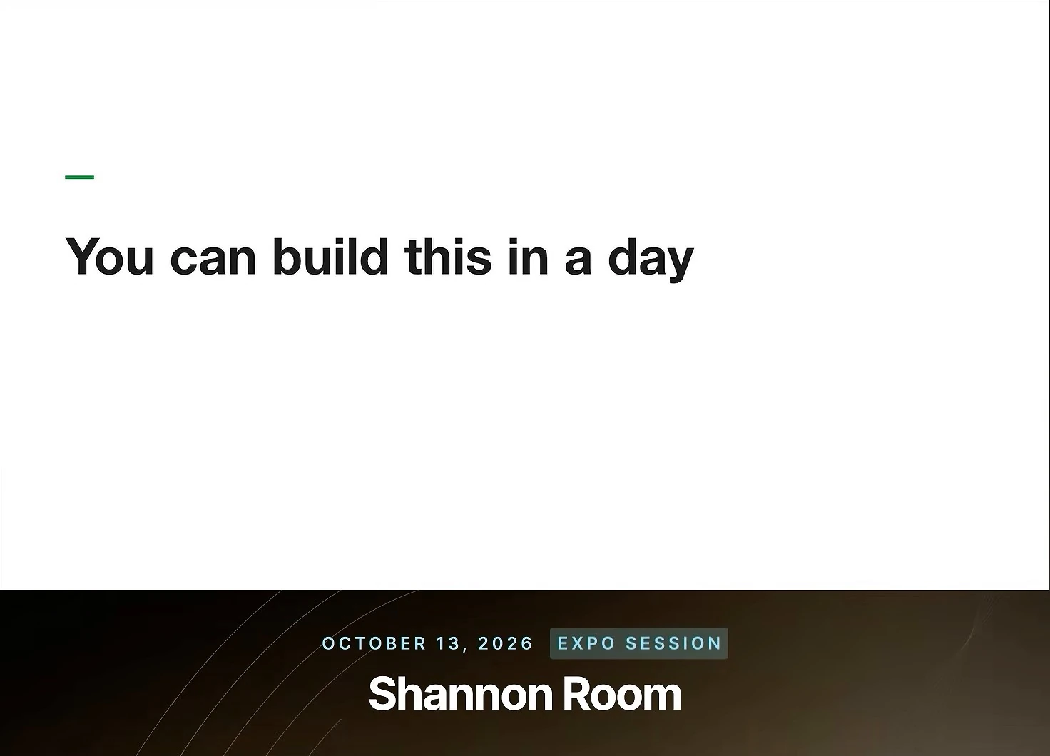 Statement slide reading You can build this in a day, with a short green accent line.