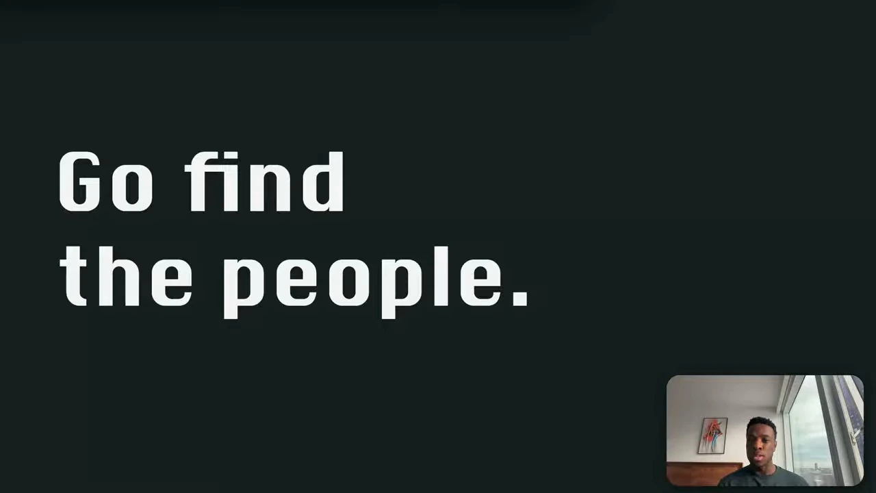 White text on a dark background says to go find the people.