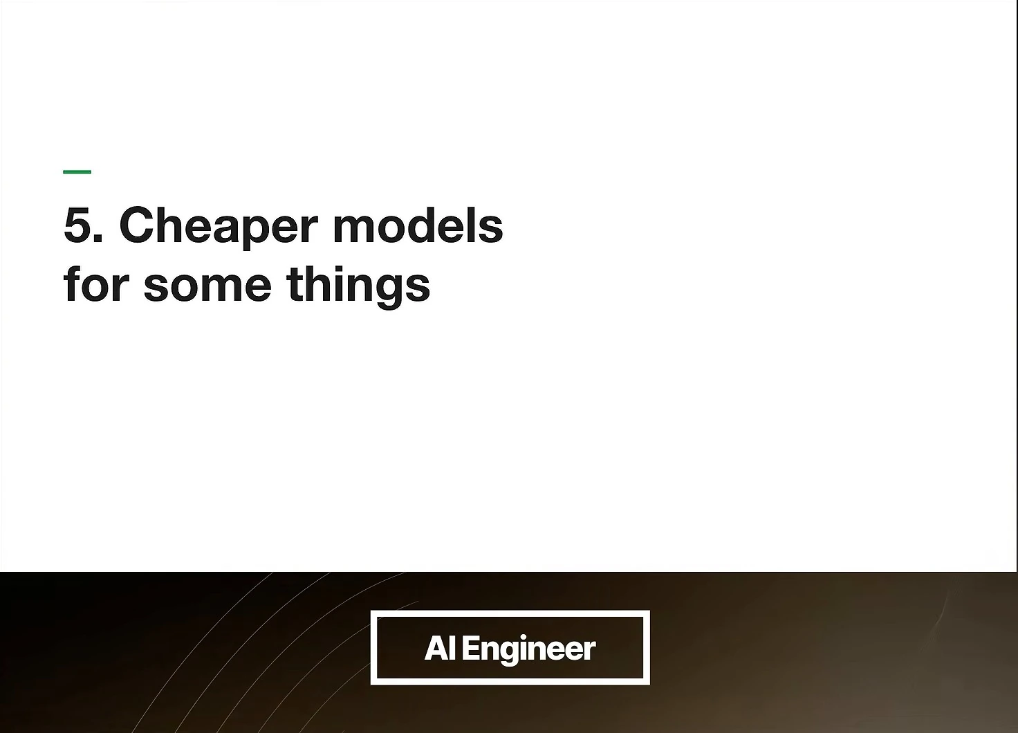 White section slide with a short green dash above the heading “5. Cheaper models for some things.”