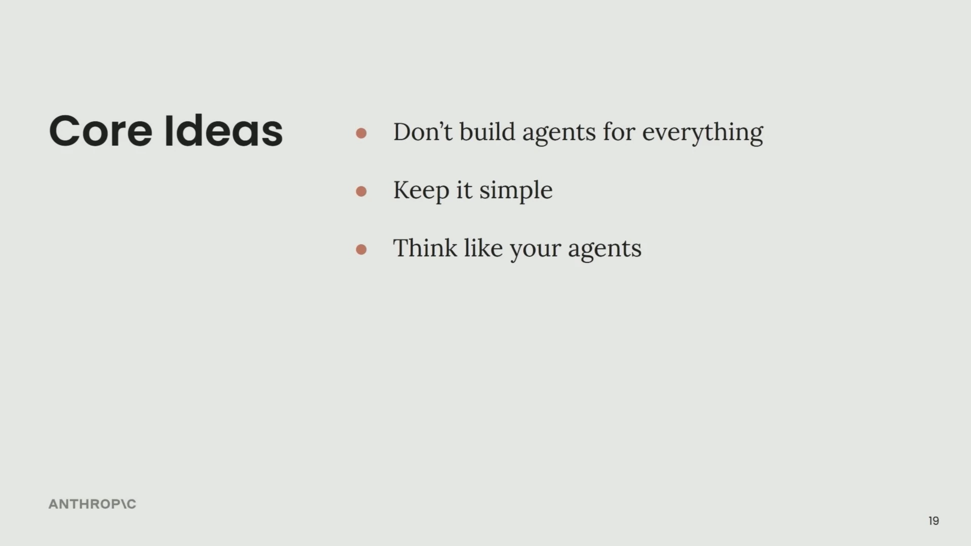 Three takeaways: do not build agents for everything, keep it simple, and think like your agents.