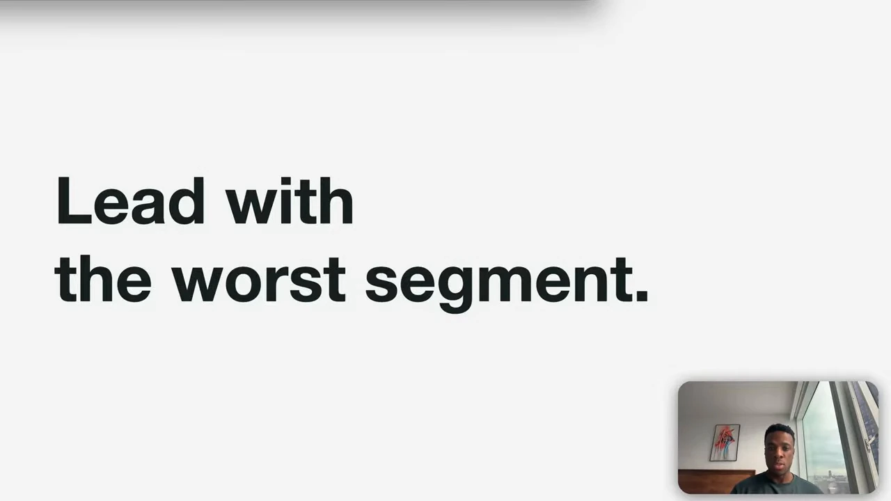 The slide says to lead with the worst segment.