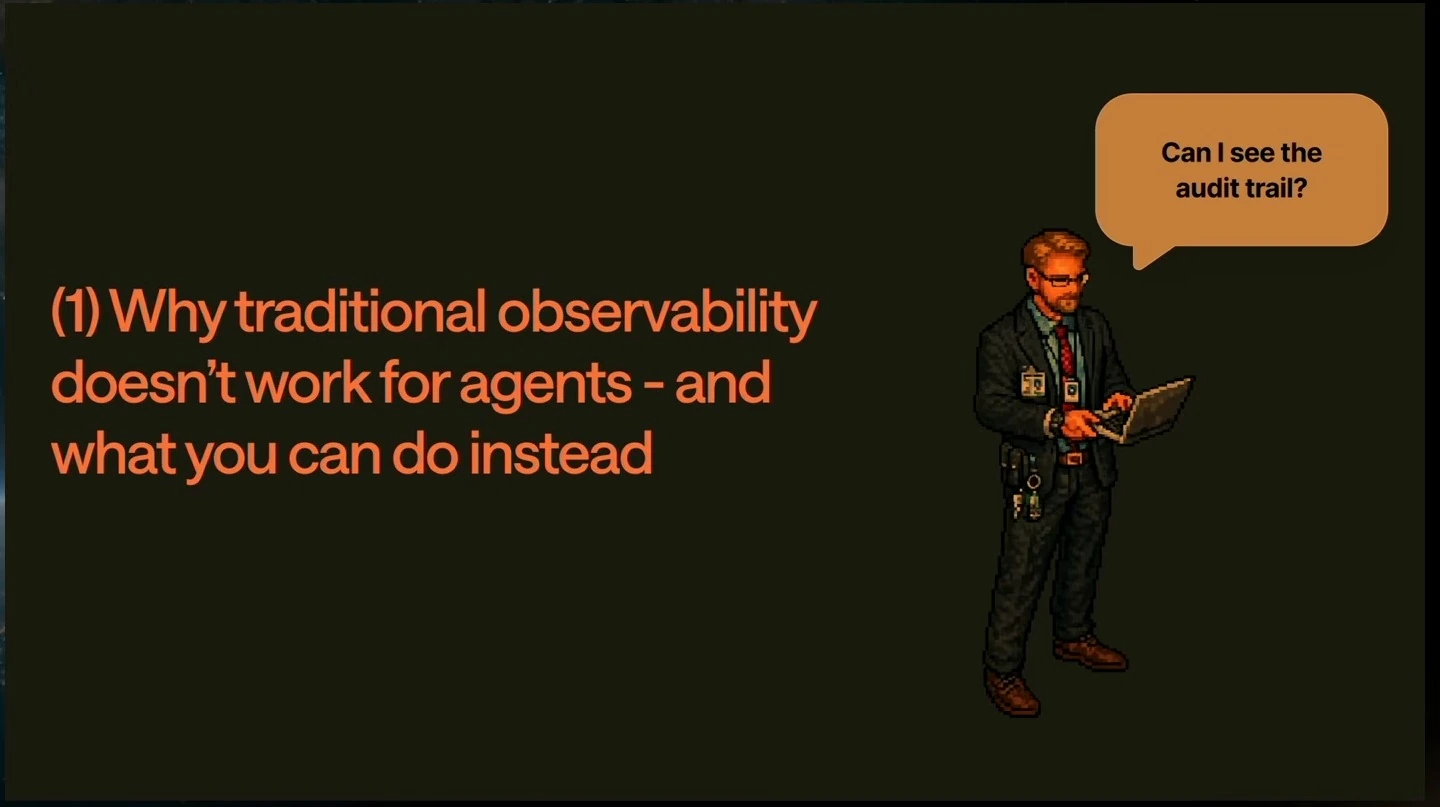 Section title asks why traditional observability does not work for agents, beside a character asking to see the audit trail.