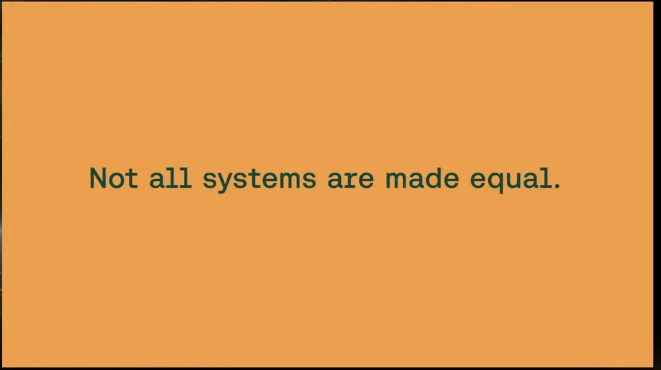 Orange slide with the centered statement: Not all systems are made equal.