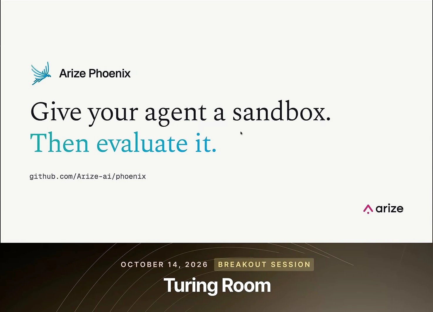 Arize Phoenix closing slide inviting viewers to give their agent a sandbox and then evaluate it, with a public repository reference.