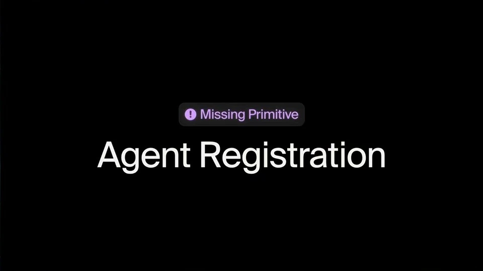 A slide reads “Missing Primitive” above “Agent Registration.”