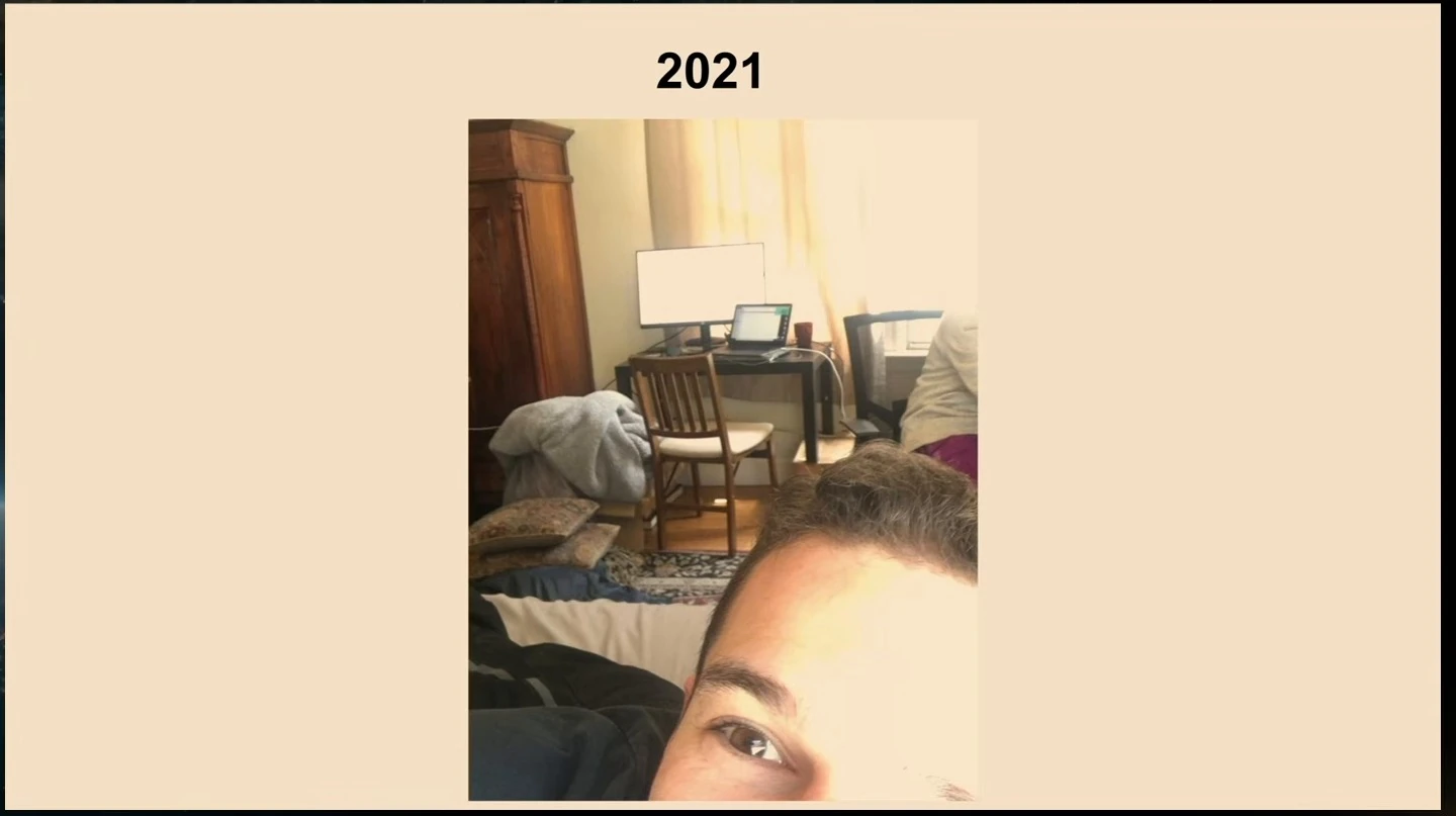 A 2021 slide showing a home workspace and a partial selfie.