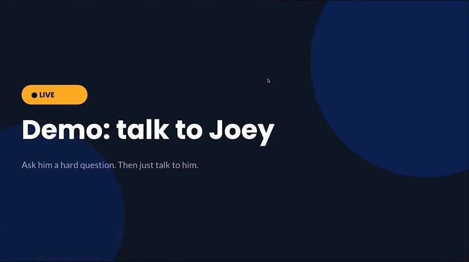 Live demo slide inviting the audience to ask Joey a hard question and talk to him.