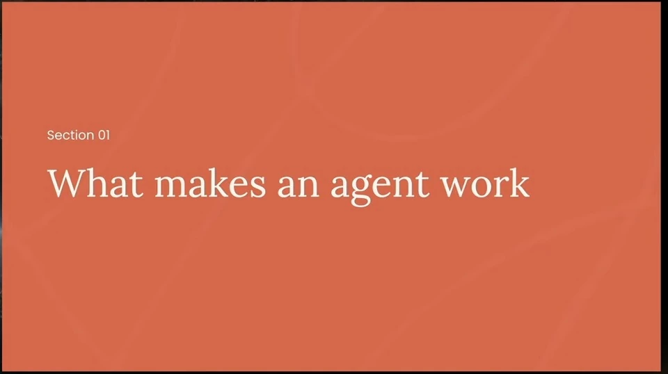 Section 01 divider: What makes an agent work.