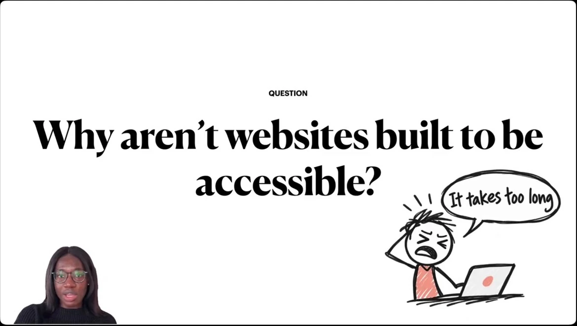 The question asks why websites are not built to be accessible. A frustrated person at a laptop says, “It takes too long.”